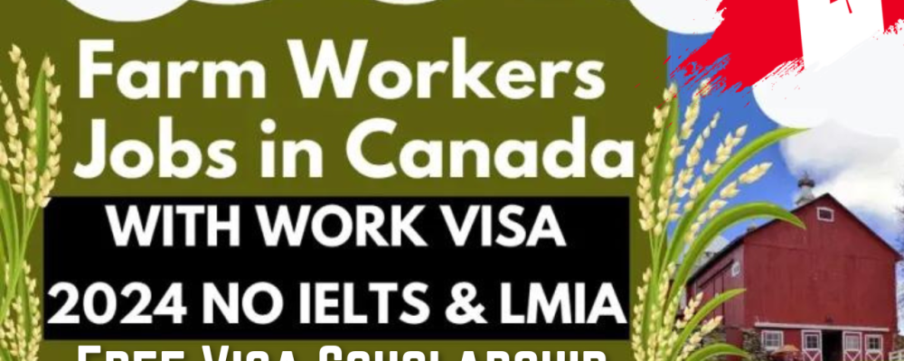 Farm Worker Jobs in Canada Free Visa Sponsorship No IELTS and LIMA 2024