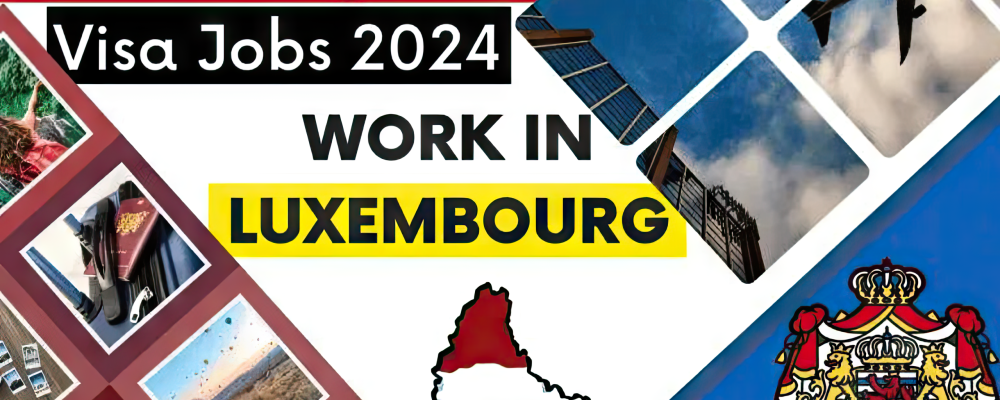 Unskilled Worker Jobs in Luxembourg Free Visa Sponsorship 2024