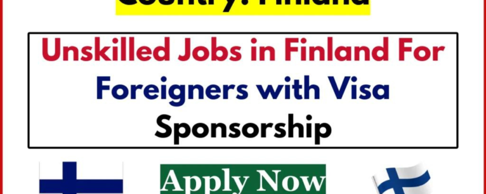 Unskilled Workers Jobs in Finland with Visa Scholarship 2024