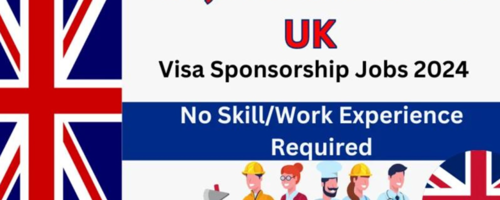 Unskilled Workers Jobs in UK With Visa Scholarship 2024