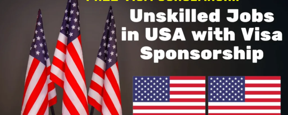 Unskilled Worker Jobs in USA With Free Visa Scholarship 2024