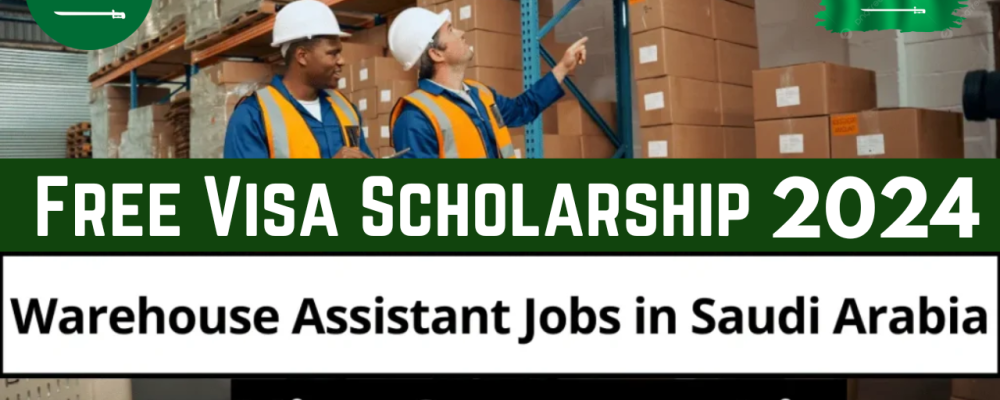 Warehouse Assistant Jobs Jobs in Saudi Arabia With Visa Scholarship 2024