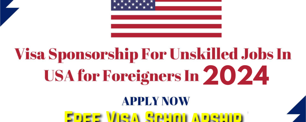 Unskilled Worker Job in USA With Free Visa Scholarship 2024