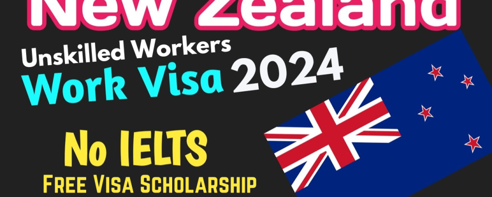 Unskilled Workers Jobs in New Zealand With Free Visa Scholarship 2024