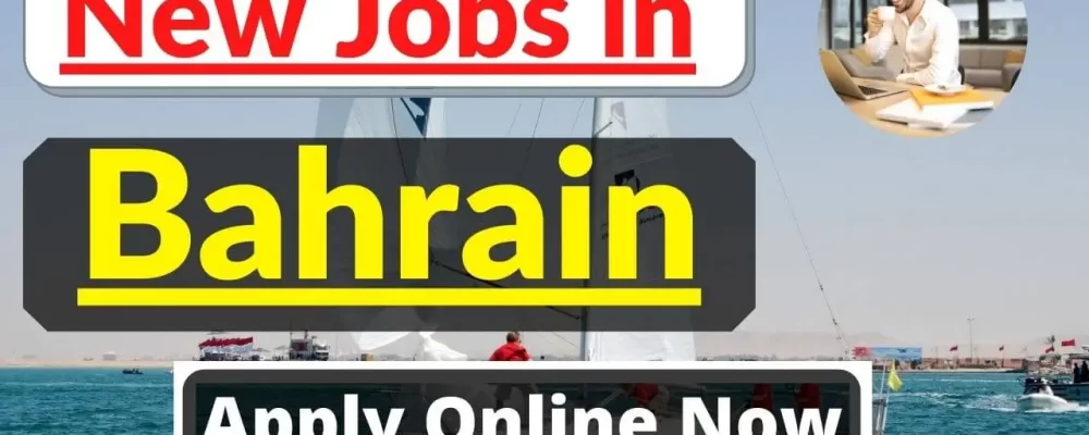 Skilled and Unskilled Workers Jobs in Bahrain With Free Visa Sponsorship 2024